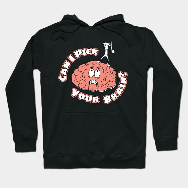 Can I Pick Your Brain? Hoodie by Kenny The Bartender's Tee Emporium